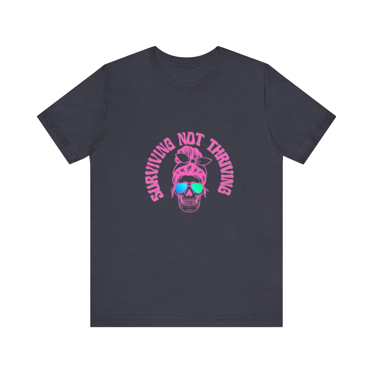Surviving Not Thriving T-Shirt, Funny Quote Tee, Unisex Casual Wear, Gift for Friends, Laid-Back Style, Everyday Comfort