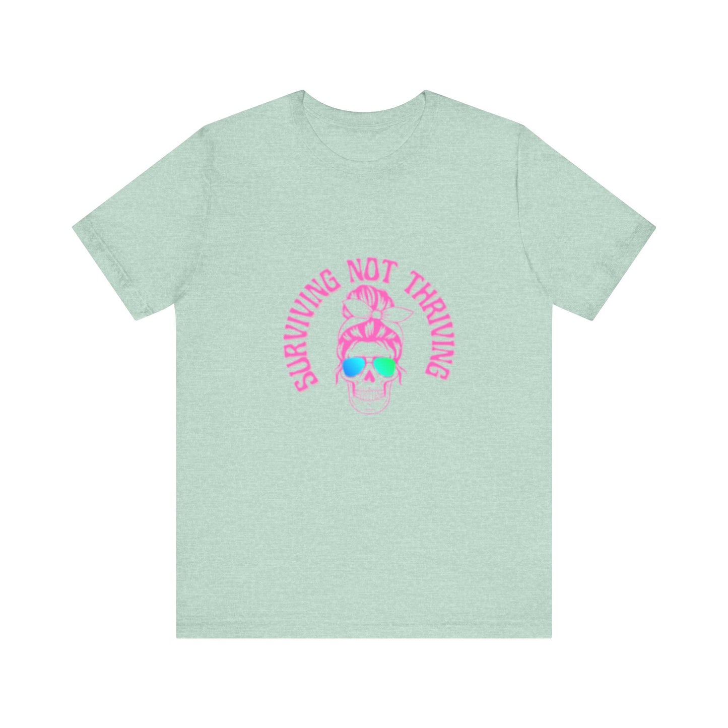 Surviving Not Thriving T-Shirt, Funny Quote Tee, Unisex Casual Wear, Gift for Friends, Laid-Back Style, Everyday Comfort