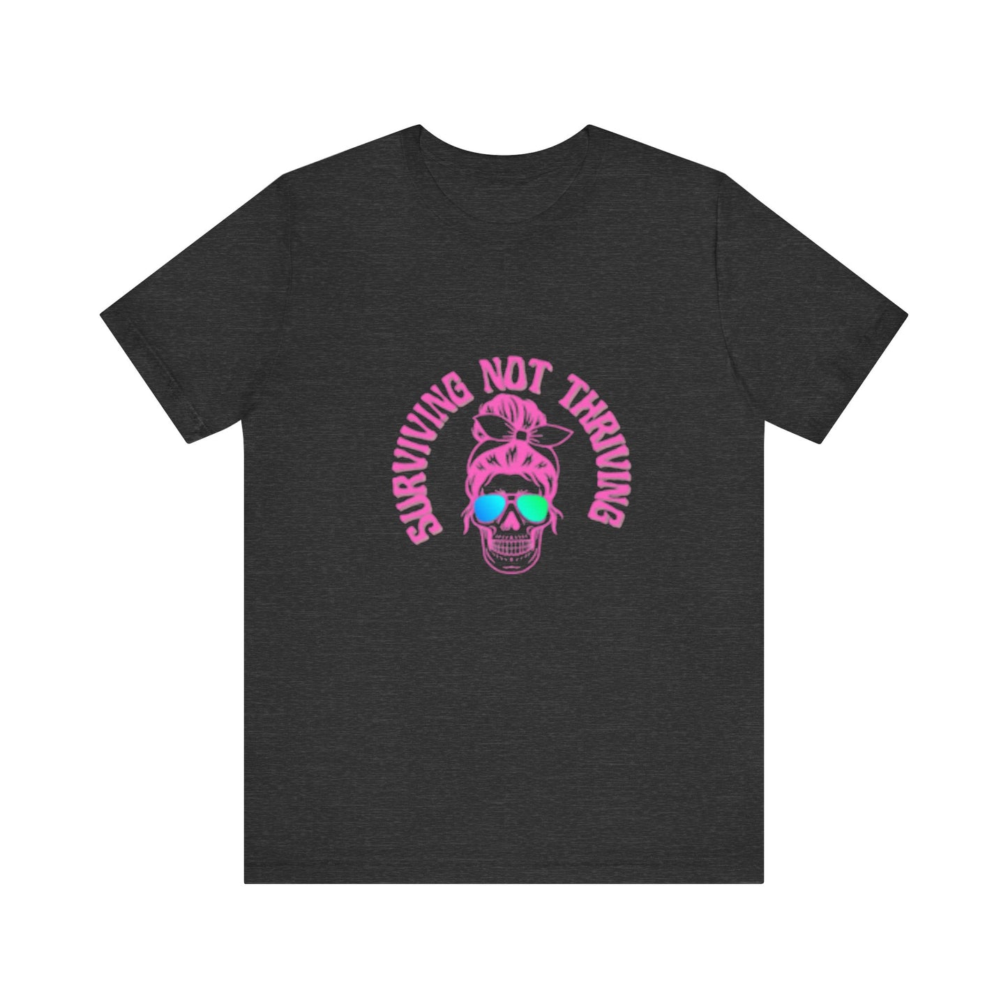 Surviving Not Thriving T-Shirt, Funny Quote Tee, Unisex Casual Wear, Gift for Friends, Laid-Back Style, Everyday Comfort