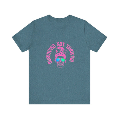 Surviving Not Thriving T-Shirt, Funny Quote Tee, Unisex Casual Wear, Gift for Friends, Laid-Back Style, Everyday Comfort